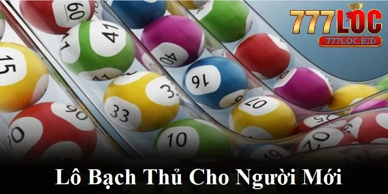 Lô bạch thủ cho người mới - Nhập cuộc chơi lô đề tại 777loc - id Cách chơi lô bạch thủ tại 777loc