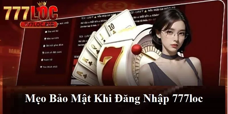 Đăng Nhập 777loc - id Mẹo bảo mật khi đăng nhập 777loc