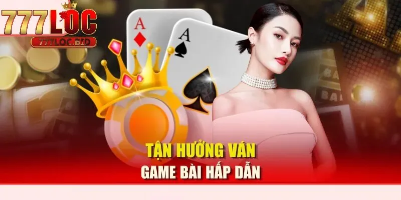 Game Bài 777loc - id Sử dụng khuyến mãi để tận hưởng các ván bài hấp dẫn tại 777loc