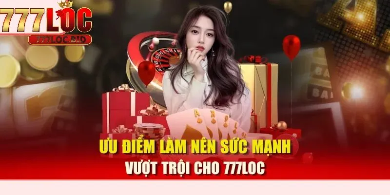 Game Bài 777loc - id Ưu điểm làm nên sự vượt trội cho 777loc